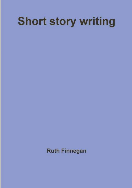 Cover for Ruth Finnegan · Short Story Writing (Pocketbok) (2013)