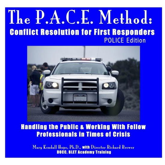 Cover for Mary Kendall Hope · The P.a.c.e. Method: Conflict Resolution for First Responders: Police Edition (Paperback Book) (2014)