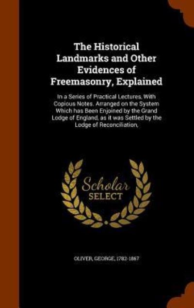 Cover for George Oliver · The Historical Landmarks and Other Evidences of Freemasonry, Explained (Gebundenes Buch) (2015)