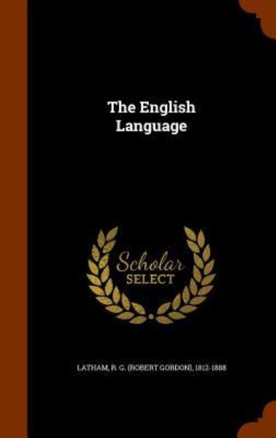 Cover for Robert Gordon Latham · The English Language (Hardcover Book) (2015)