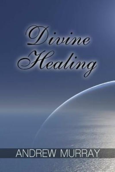 Cover for Andrew Murray · Divine Healing (Paperback Bog) (2018)