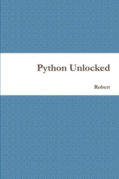 Cover for Robert · Python Unlocked (Paperback Book) (2018)