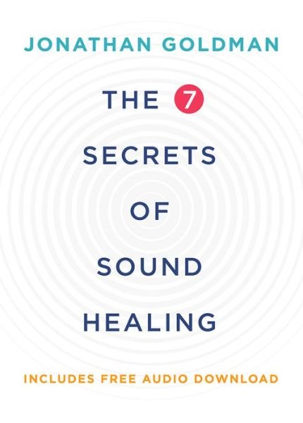 Cover for Jonathan Goldman · The 7 Secrets of Sound Healing (Bok) (2011)