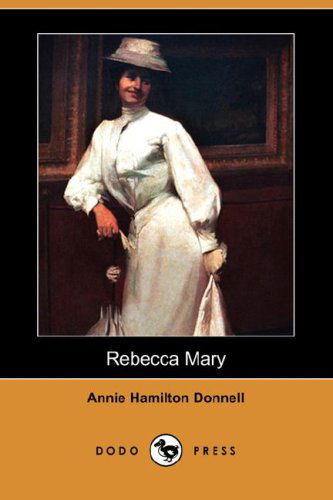 Cover for Annie Hamilton Donnell · Rebecca Mary (Dodo Press) (Paperback Book) (2008)