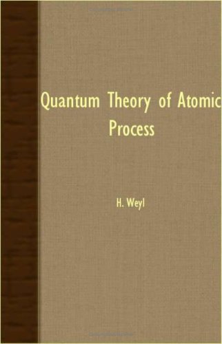 Quantum Theory of Atomic Process - H. Weyl - Livros - Thomspon Press - 9781406747928 - 15 de março de 2007