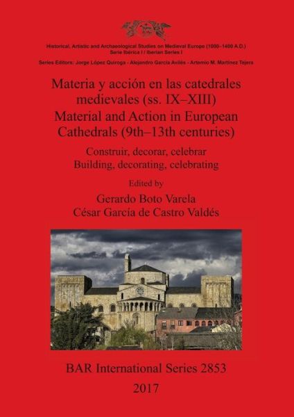 Cover for Gerardo Boto Varela · Materia y Acción en Las Catedrales Medievales  / Material and Action in European Cathedrals (9th- (Book) (2017)