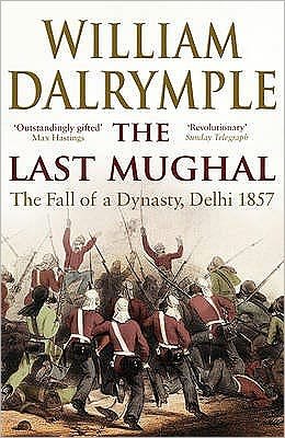 The Last Mughal: The Fall of Delhi, 1857 - William Dalrymple - Livros - Bloomsbury Publishing PLC - 9781408800928 - 7 de setembro de 2009