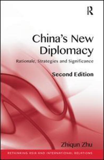 Cover for Zhiqun Zhu · China's New Diplomacy: Rationale, Strategies and Significance (Paperback Book) (2013)