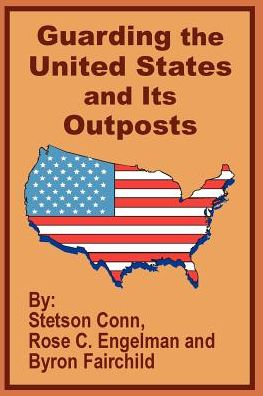 Guarding the United States and Its Outposts - Stetson Conn - Bücher - University Press of the Pacific - 9781410201928 - 5. September 2002