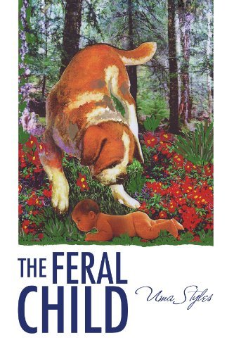 Cover for Uma Styles · The Feral Child (Paperback Book) (2009)