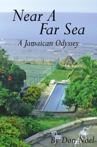 Near a Far Sea: a Jamaican Odyssey - Don Noel - Bøger - AuthorHouse - 9781425908928 - 12. januar 2006