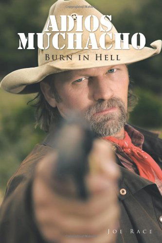 Cover for Joe Race · Adios Muchacho: Burn in Hell (Paperback Book) (2011)