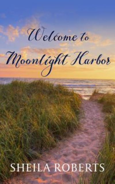 Cover for Sheila Roberts · Welcome to Moonlight Harbor (Hardcover Book) (2018)