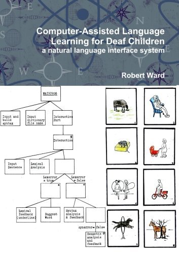 Computer-assisted Language Learning for Deaf Children: a Natural Language Interface System - Robert Ward - Bøger - lulu.com - 9781445274928 - 2. februar 2010