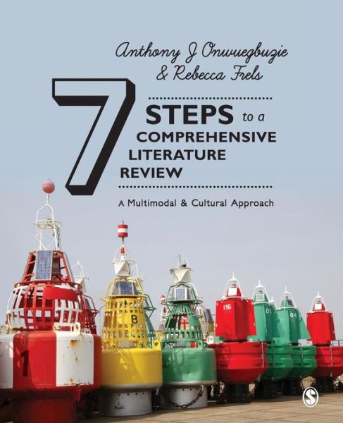 Anthony J. Onwuegbuzie · Seven Steps to a Comprehensive Literature Review: A Multimodal and Cultural Approach (Paperback Book) (2016)