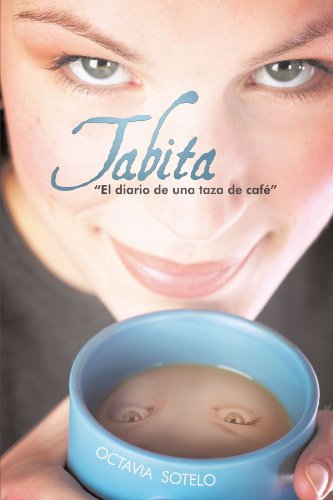 Cover for Octavia Sotelo · Tabita &quot;El Diario De Una Taza De Cafe&quot; (Paperback Book) [Spanish, 1st edition] (2010)