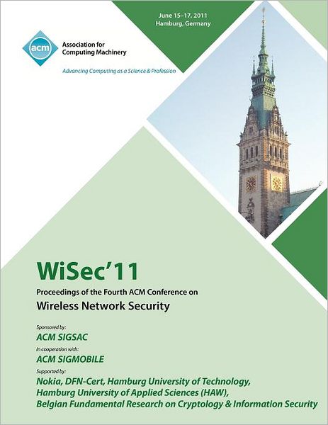 WiSec 11 Proceedings of the Fourth ACM Conference on Wireless Network Security - Wisec 11 Conference Committee - Livros - ACM - 9781450306928 - 10 de julho de 2012