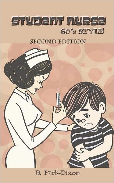 Cover for B Park-dixon · Student Nurse 60's Style (Paperback Book) (2011)