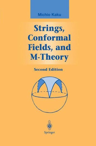 Cover for Michio Kaku · Strings, Conformal Fields, and M-theory - Graduate Texts in Contemporary Physics (Taschenbuch) [2nd Ed. 2000. Softcover Reprint of the Original 2n edition] (2012)