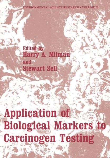 Cover for Harry a Milman · Application of Biological Markers to Carcinogen Testing - Environmental Science Research (Paperback Book) [Softcover reprint of the original 1st ed. 1983 edition] (2011)