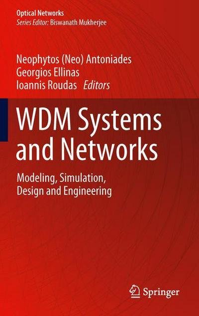 Cover for Neo Antoniades · WDM Systems and Networks: Modeling, Simulation, Design and Engineering - Optical Networks (Hardcover bog) (2011)