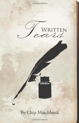 Written Tears - Chip Marchbank - Books - Trafford - 9781466907928 - December 22, 2011