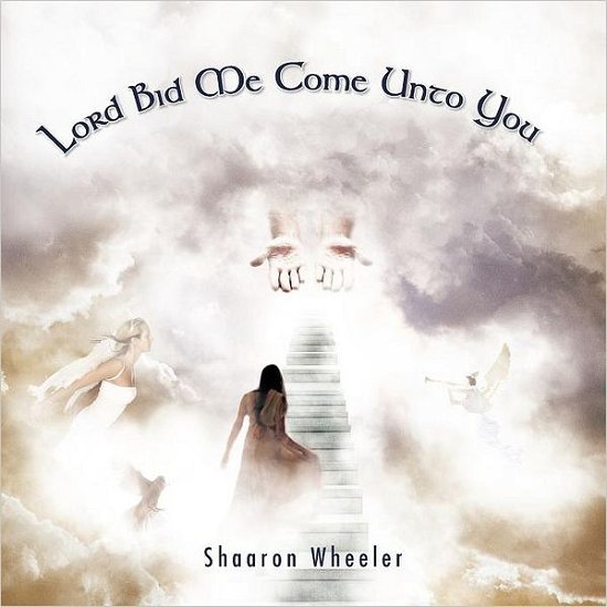 Cover for Shaaron Wheeler · Lord Bid Me Come Unto You (Paperback Bog) (2011)