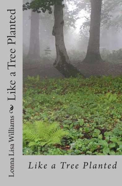 Cover for Lonna Lisa Williams · Like a Tree Planted (Paperback Book) (2011)