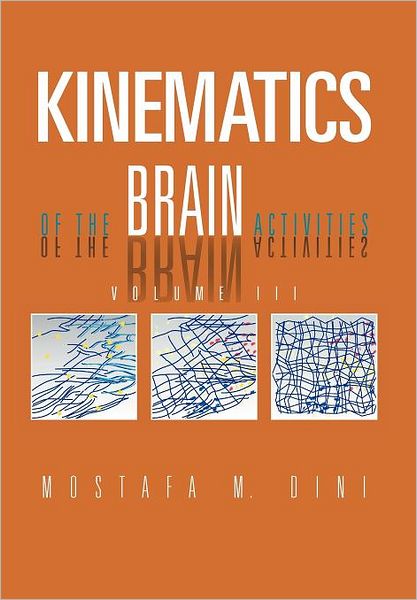 Cover for Mostafa M. Dini · Kinematics of the Brain Activities: Volume III (Hardcover Book) (2012)