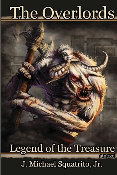 Cover for J Michael Squatrito Jr · Legend of the Treasure: the Overlords (Paperback Book) (2012)