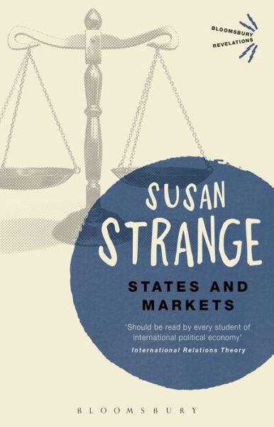 States and Markets - Bloomsbury Revelations - Susan Strange - Bøker - Bloomsbury Publishing PLC - 9781474236928 - 22. oktober 2015