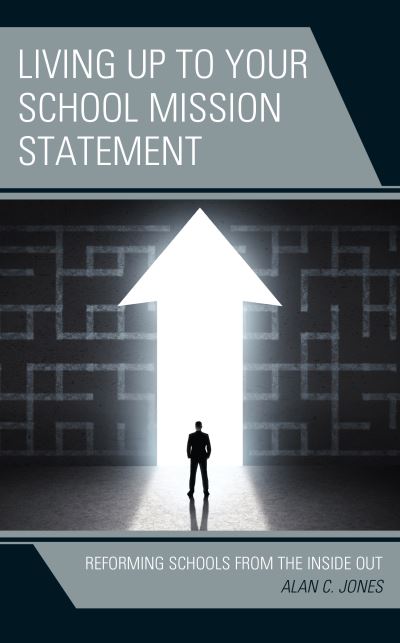 Cover for Alan C. Jones · Living up to Your School Mission Statement: Reforming Schools from the Inside Out (Paperback Book) (2021)