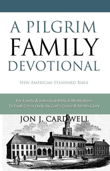 Cover for Jon J. Cardwell · A Pilgrim Family Devotional: New American Standard Bible (Paperback Book) (2012)