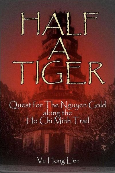 Cover for Vu Hong Lien · Half a Tiger: Quest for the Nguyen Gold Along the Ho-chi-minh Trail (Pocketbok) (2012)