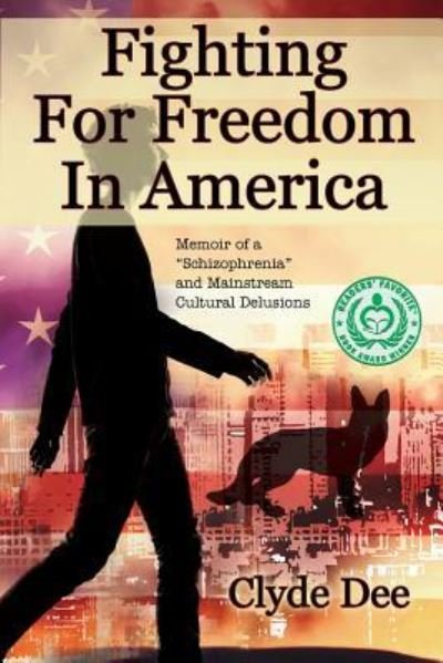 Cover for Clyde Dee · Fighting for Freedom in America: Memoir of a &quot;Schizophrenia&quot; and Mainstream Cultural Delusions (Pocketbok) (2015)