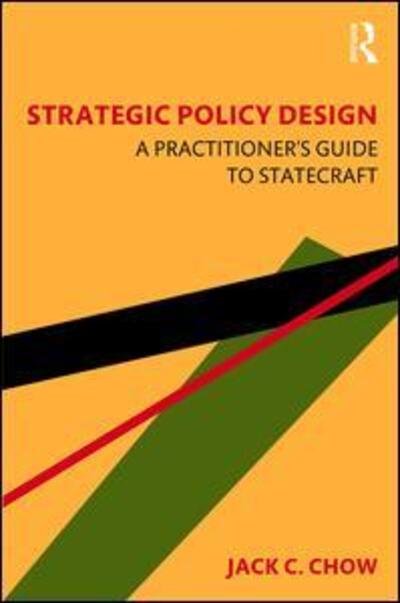 Cover for Jack C. Chow · Strategic Policy Design: A Practitioner's Guide to Statecraft (Hardcover Book) (2020)