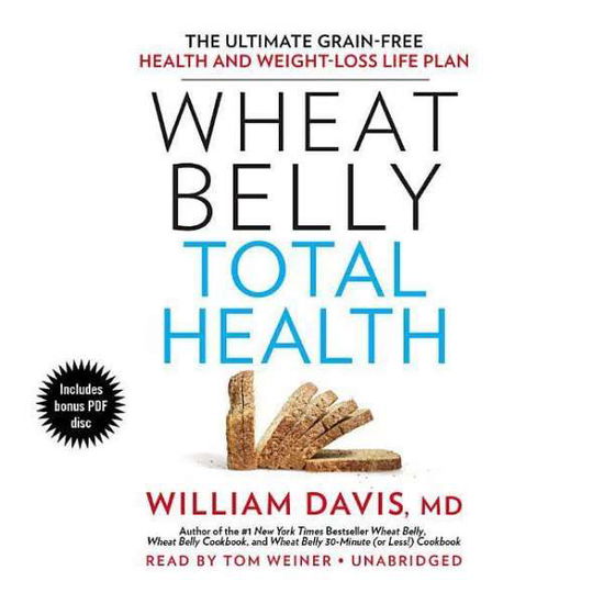 Cover for William Davis · Wheat Belly Total Health: the Ultimate Grain-free Health and Weight-loss Life Plan (Audiobook (CD)) [Unabridged edition] (2014)