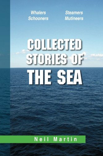 Collected Stories of the Sea - Neil Martin - Books - XLIBRIS - 9781483625928 - April 18, 2013