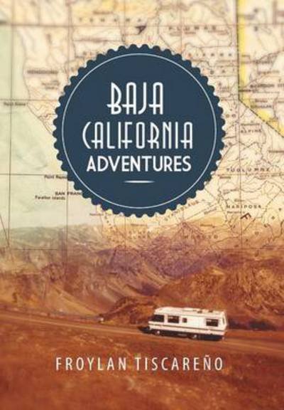 Cover for Froylan Tiscareno · Baja California Adventures (Hardcover Book) (2013)