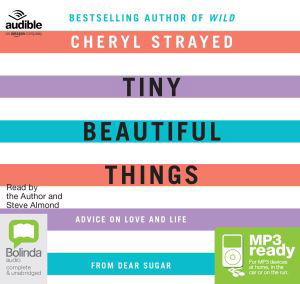 Cover for Cheryl Strayed · Tiny Beautiful Things: Advice on Love and Life from Dear Sugar (Audiobook (MP3)) [Unabridged edition] (2016)