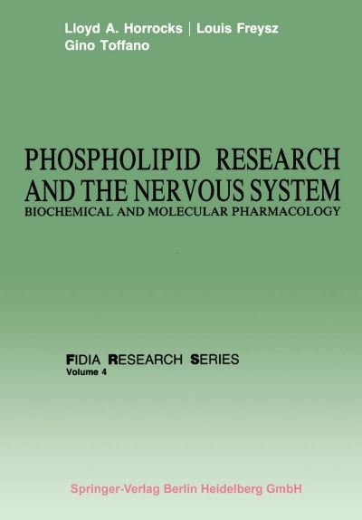Cover for Llyod a Horrocks · Phospholipid Research and the Nervous System: Biochemical and Molecular Pharmacology - FIDIA Research Series (Paperback Bog) [Softcover reprint of the original 1st ed. 1986 edition] (2013)