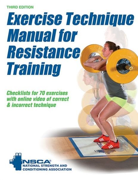 Exercise Technique Manual for Resistance Training - NSCA -National Strength & Conditioning Association - Bøger - Human Kinetics Publishers - 9781492506928 - 1. marts 2016