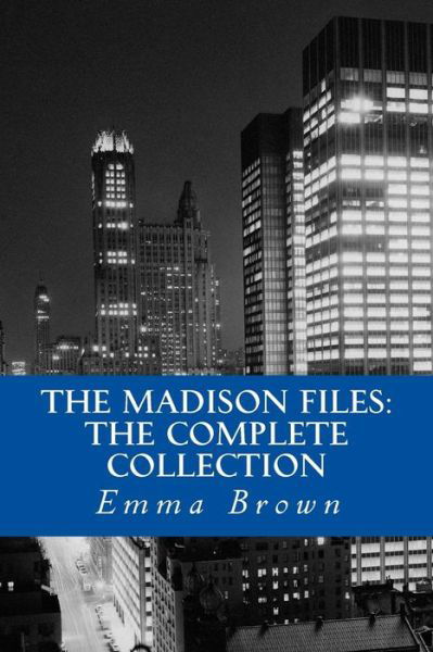 Cover for Emma Brown · The Madison Files: the Complete Collection (Pocketbok) (2013)