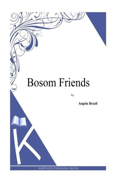Cover for Angela Brazil · Bosom Friends (Paperback Book) (2013)
