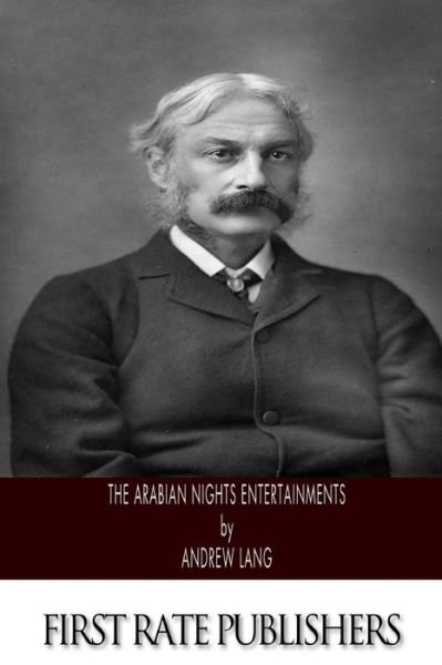 The Arabian Nights Entertainments - Andrew Lang - Książki - Createspace - 9781494982928 - 12 stycznia 2014