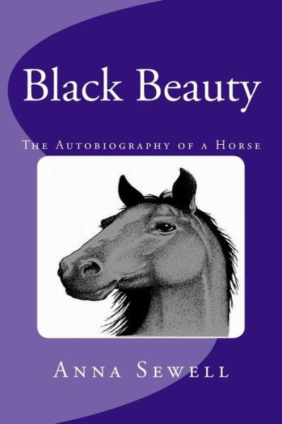 Black Beauty [large Print Edition]: the Complete & Unabridged Classic Edition (Summit Classic Large Print Editions) - Anna Sewell - Books - CreateSpace Independent Publishing Platf - 9781495211928 - January 17, 2014