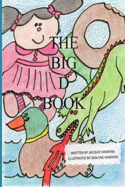 Cover for Jacquie Lynne Hawkins · The Big D Book: Part of the Big Abc Book Series with Words That Start with the Letter D or Have D in Them. (Paperback Book) (2014)