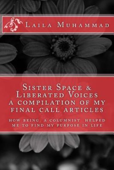 Cover for Laila R Muhammad · Sister Space &amp; Liberated Voices a compilation of my Final Call articles (Paperback Book) (2016)