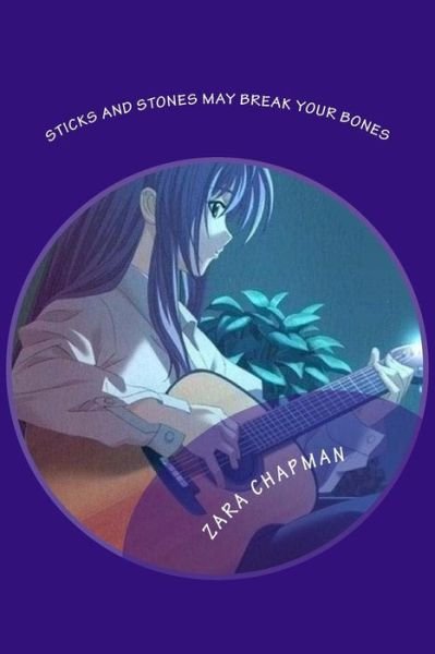 Cover for Zara Chapman · Sticks and Stones May Break Your Bones (Taschenbuch) (2014)