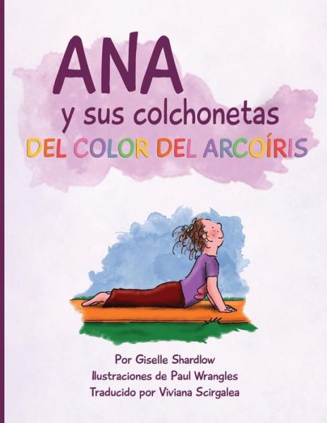 Ana Y Sus Colchonetas Del Color Del Arcoiris - Giselle Shardlow - Bücher - Createspace - 9781506089928 - 24. Januar 2015